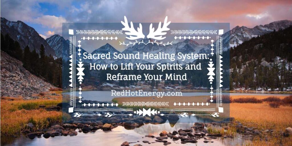 Sacred Sound Healing System How to Lift Your Spirits and Reframe Your Mind banner image