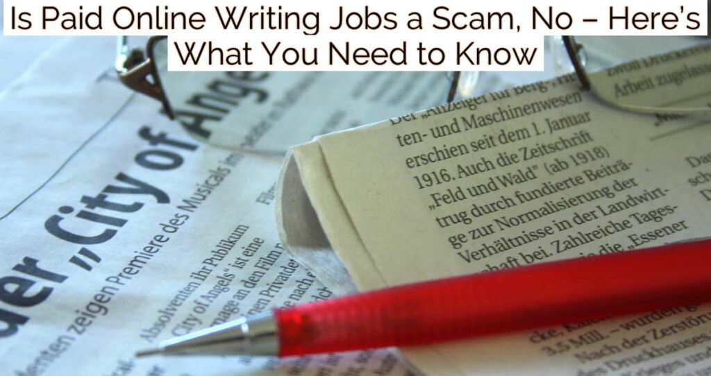 Is Paid Online Writing Jobs a Scam, No – Here’s What You Need to Know