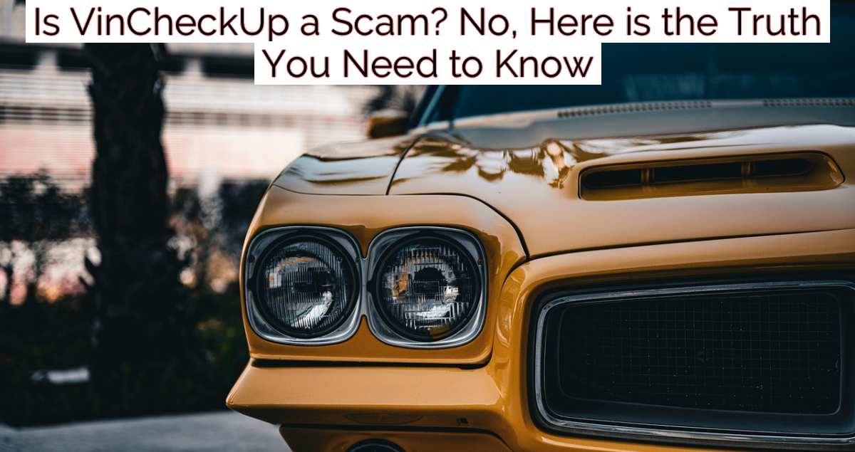 Is VinCheckUp a Scam? No, Here is the Truth You Need to Know