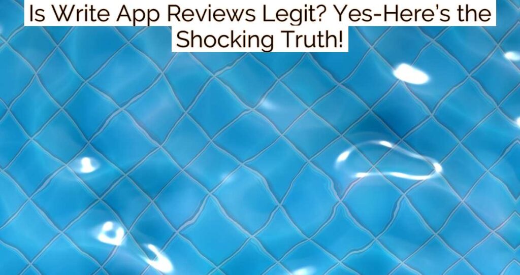 Is Write App Reviews Legit? Yes-Here’s the Shocking Truth!