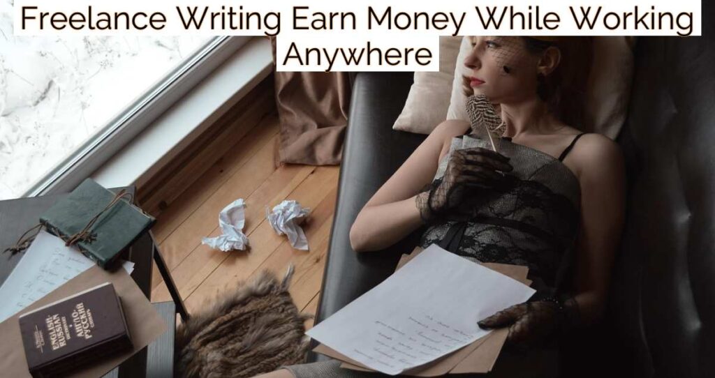 Freelance Writing Earn Money While Working Anywhere