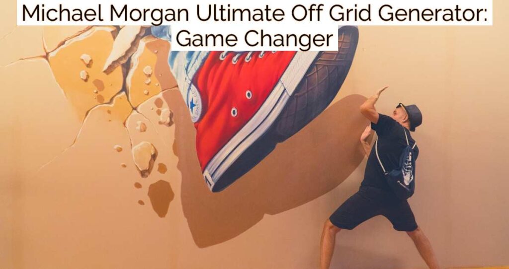 Michael Morgan Ultimate Off Grid Generator: Game Changer